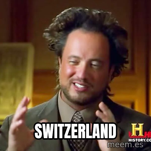 Ancient Aliens meme: SWITZERLAND