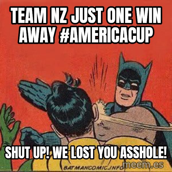 batman slap robin meme: Team NZ just ONE win away #AmericaCup / Shut up!  We lost you asshole!