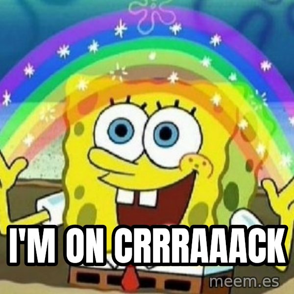 See? Nobody Cares meme: i'm on crrraaack