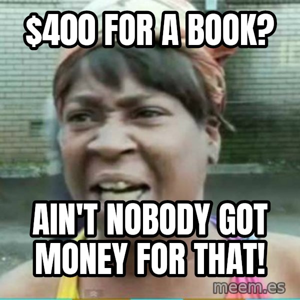 Sweet Brown Meme meme: $400 for a book? / Ain't nobody got money for that!