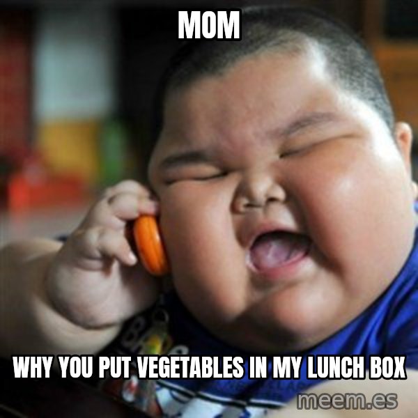 fat chinese kid meme: mom / why you put vegetables in my lunch box