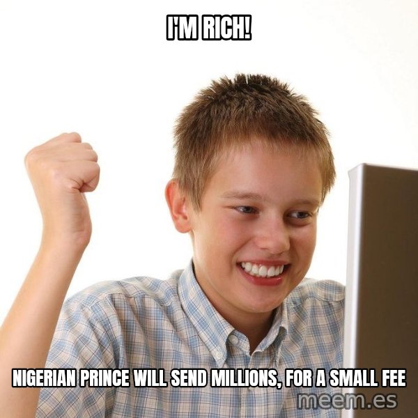 First Day on the internet kid meme: I'm rich! / Nigerian prince will send millions, for a small fee