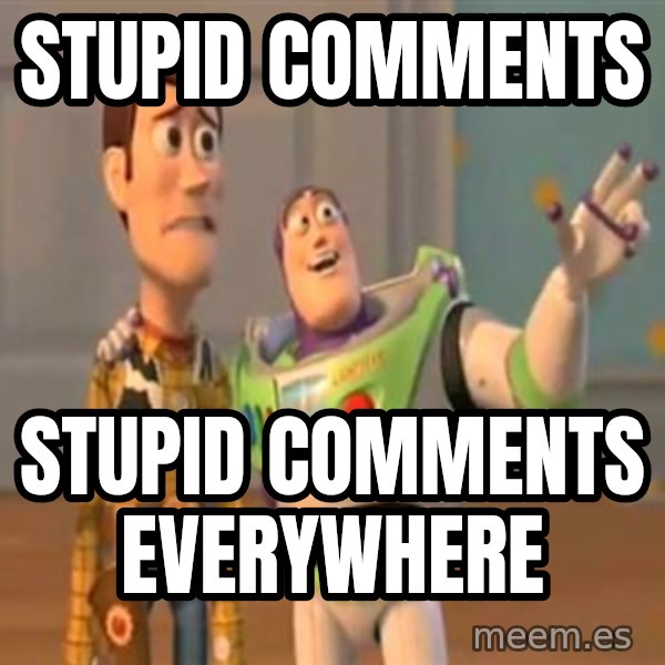 X, X Everywhere  meme: STUPID COMMENTS / STUPID COMMENTS EVERYWHERE