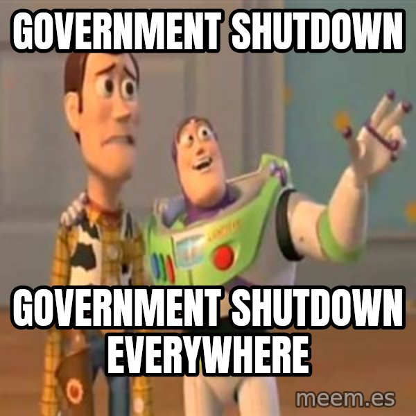 X, X Everywhere  meme: government shutdown / government shutdown everywhere