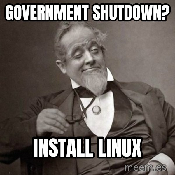 1889 [10] guy meme: government shutdown? / install linux