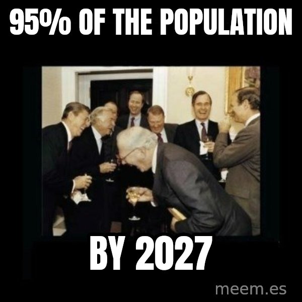 Rich Men Laughing meme: 95% of the population / by 2027