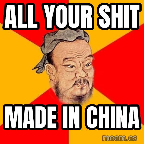 Wise Confucius meme: all your shit / made in china