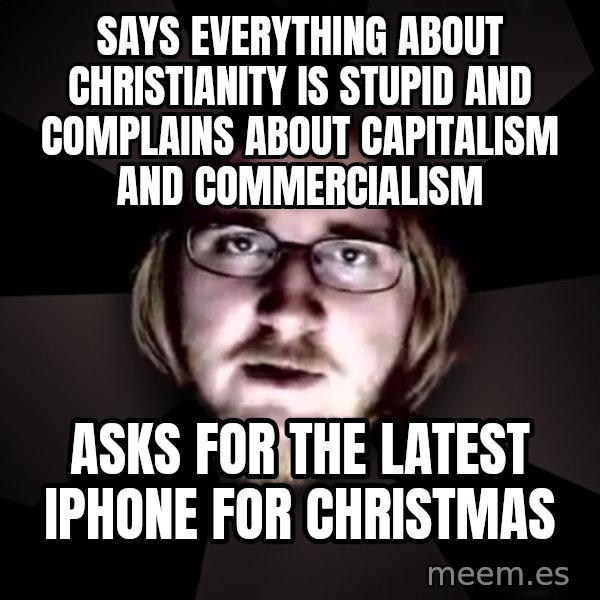 typical atheist meme: says everything about christianity is stupid and complains about capitalism and commercialism / asks for the latest iphone for christmas