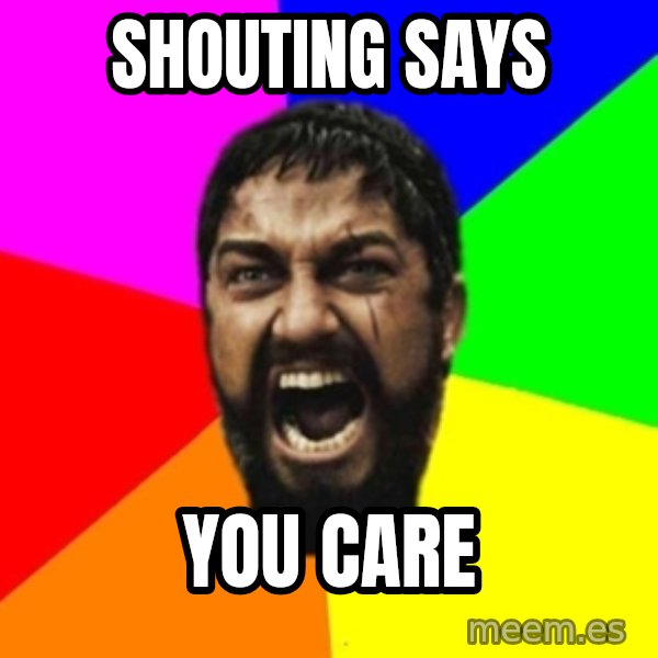 sparta meme: Shouting says / you care