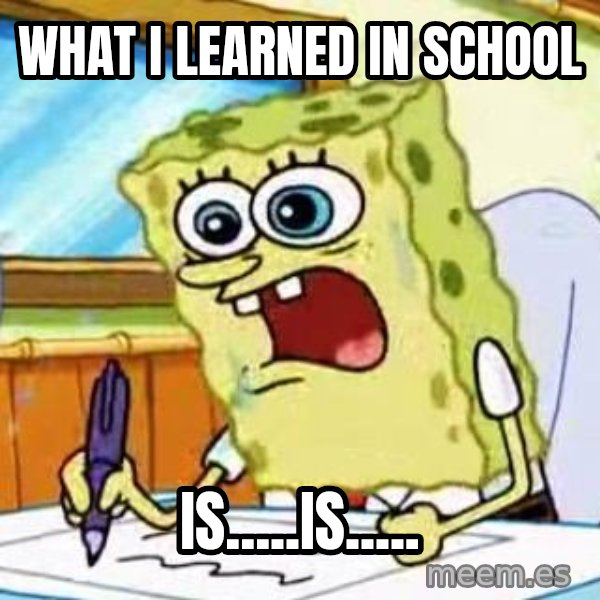 Spongebob What I Learned In Boating School Is meme: what I learned in school / is.....is.....
