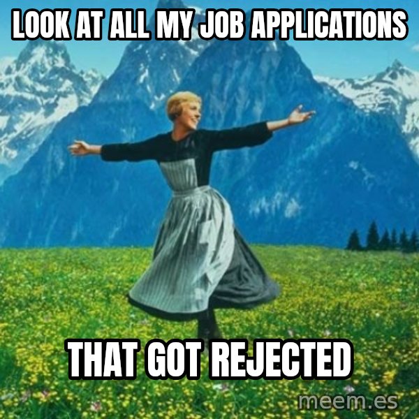 Look at All the Fucks I Give meme: Look at all my job applications / that got rejected