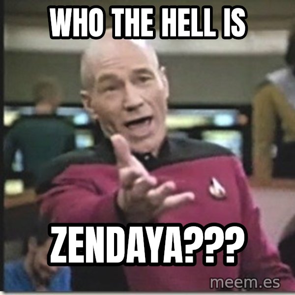 star trek wtf meme: Who the hell is / Zendaya???