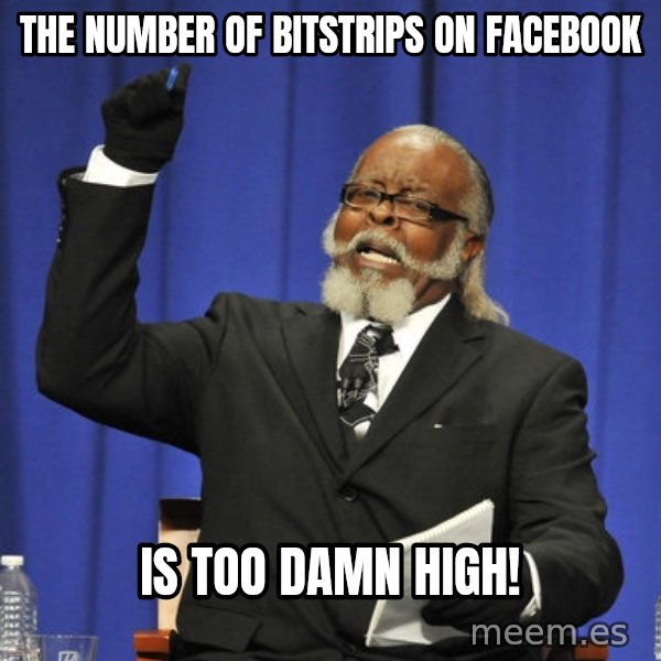 Rent Is Too Damn High meme: The number of bitstrips on facebook / Is too damn high!