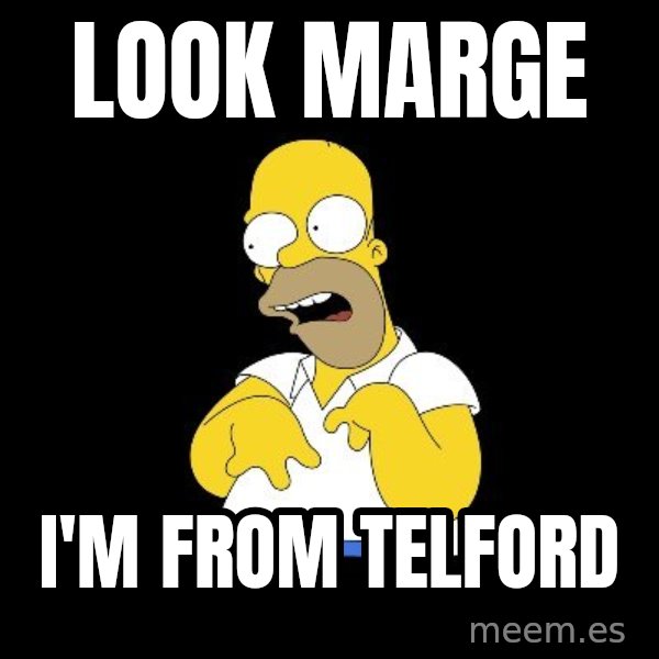 look-marge meme: LOOK MARGE / I'M FROM TELFORD