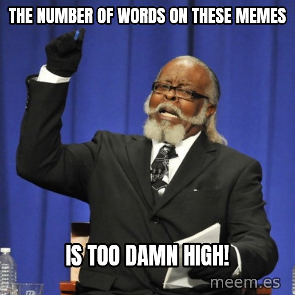 Rent Is Too Damn High meme: The number of words on these memes / Is too damn high!