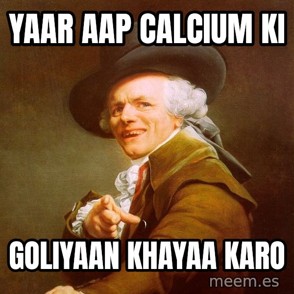 Joseph Ducreux meme: yaar aap calcium ki / goliyaan khayaa karo