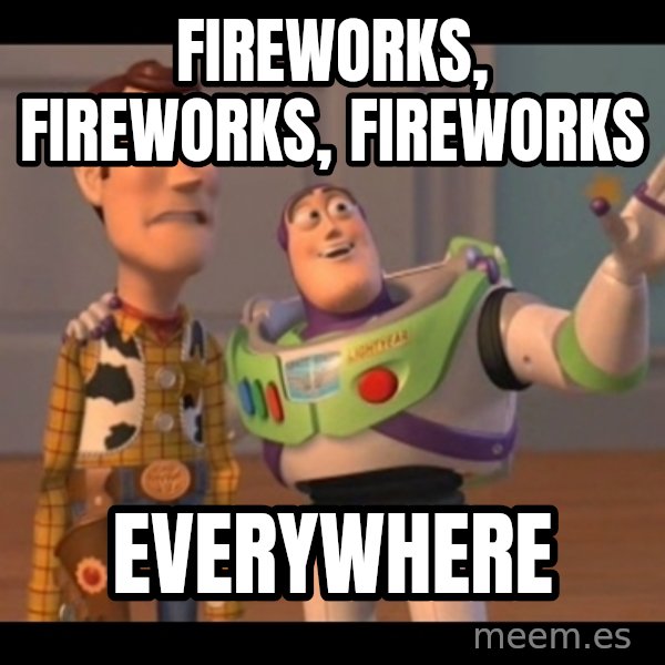 X, X Everywhere  meme: Fireworks, Fireworks, Fireworks / Everywhere