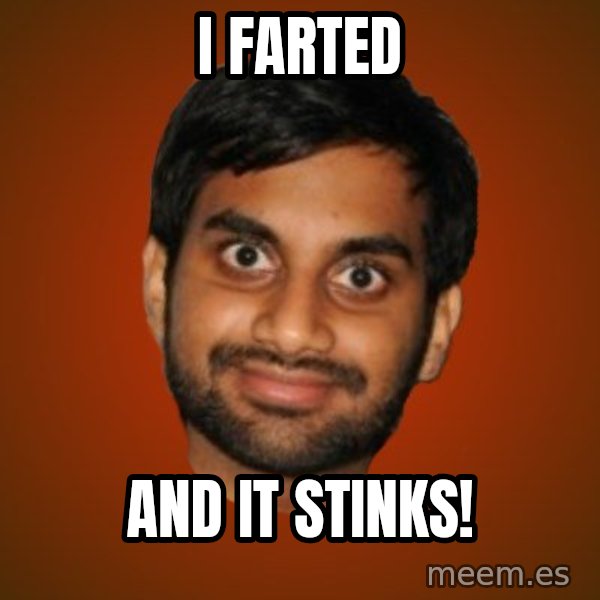 Generic Indian Guy meme: I farted / and it stinks!