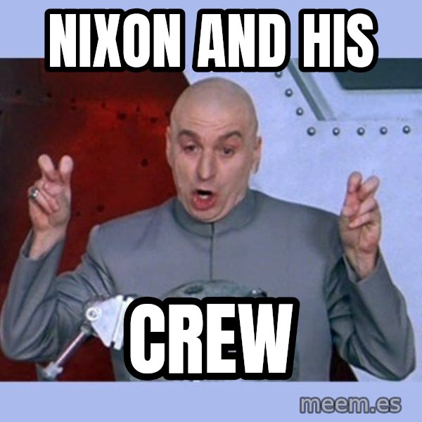 Dr Evil meme meme: Nixon and his / Crew