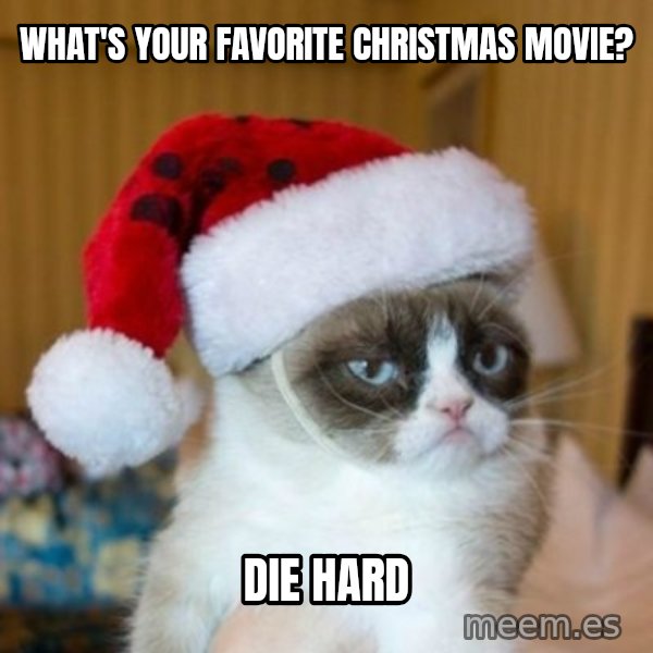 Grumpy Cat Santa Hat meme: What's your favorite Christmas movie? / Die hard