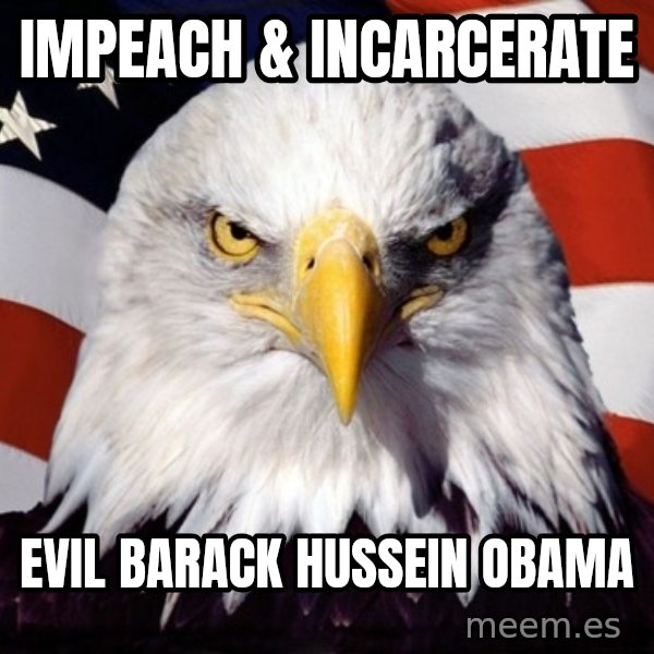 American Pride Eagle meme: impeach & incarcerate / evil barack hussein obama