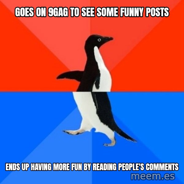 Socially Awesome Awkward Penguin meme: goes on 9gag to see some funny posts / ends up having more fun by reading people's comments
