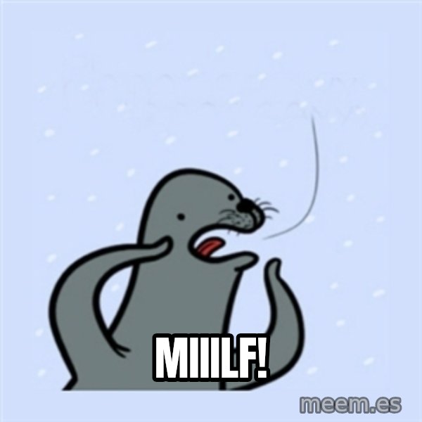 gay seal meme: MiiilF!