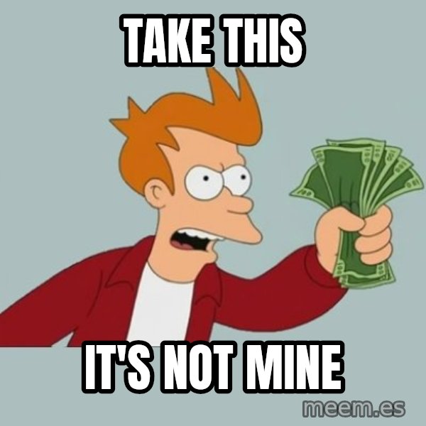 Shut Up And Take My Money Fry meme: take this / it's not mine