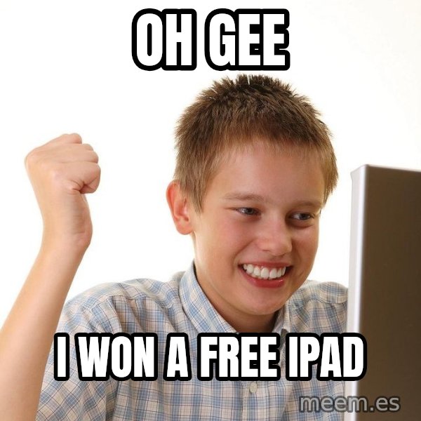 First Day on the internet kid meme: OH GEE / I WON A FREE IPAD