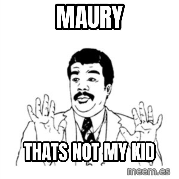 aysi meme: Maury / thats not my kid