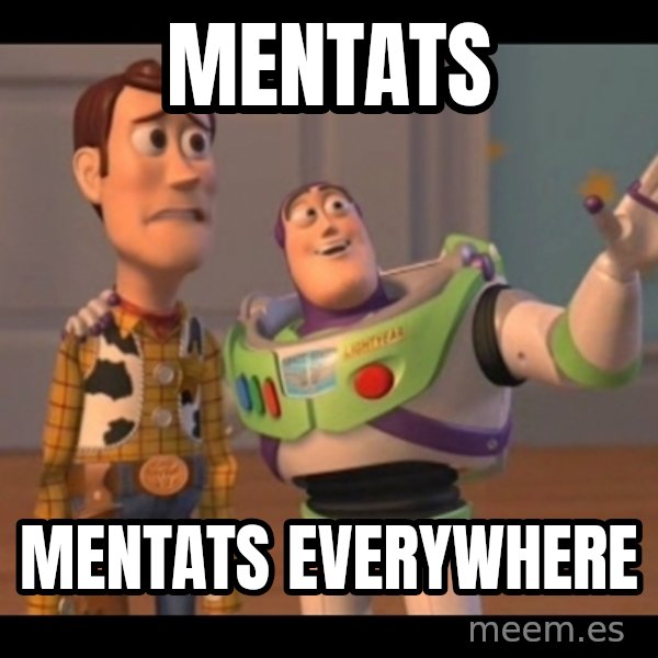 X, X Everywhere  meme: Mentats / Mentats everywhere