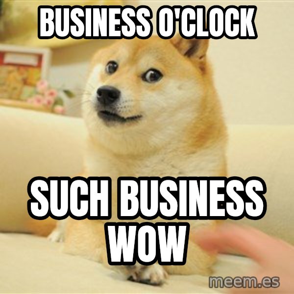 so doge meme: Business o'clock / such business wow