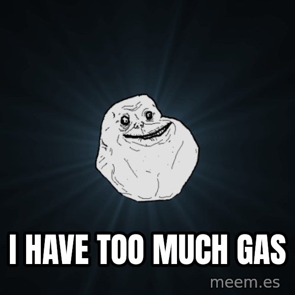 Forever Alone meme: i have too much gas