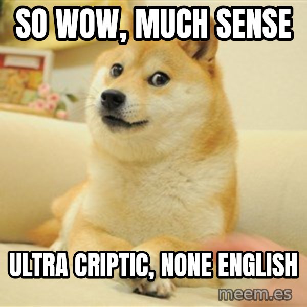 so doge meme: So wow, much sense / ultra criptic, none english