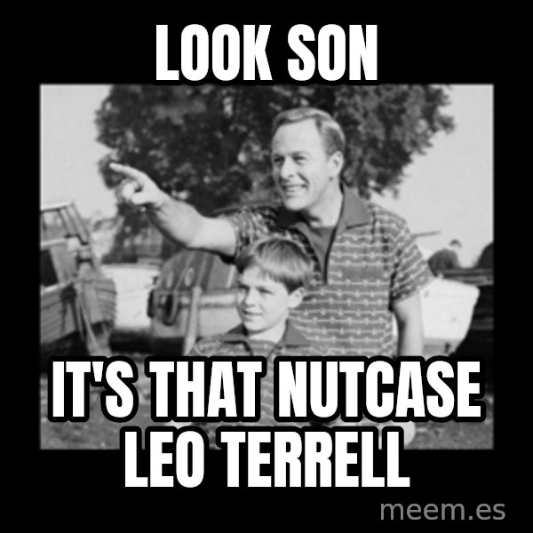 look son a faggot meme: look son / it's that nutcase leo terrell