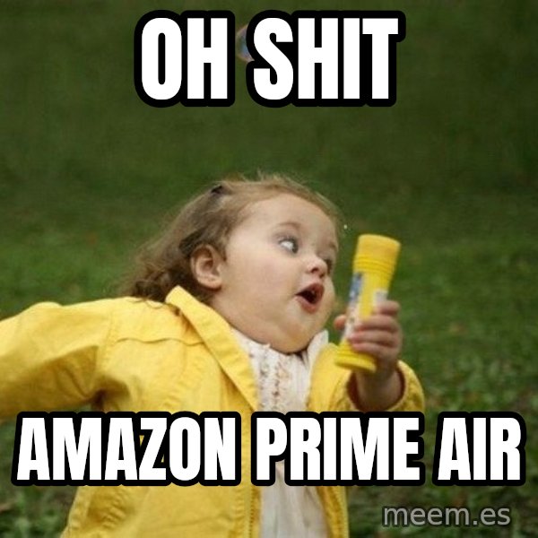 Little girl running away meme: OH SHIT / Amazon Prime Air