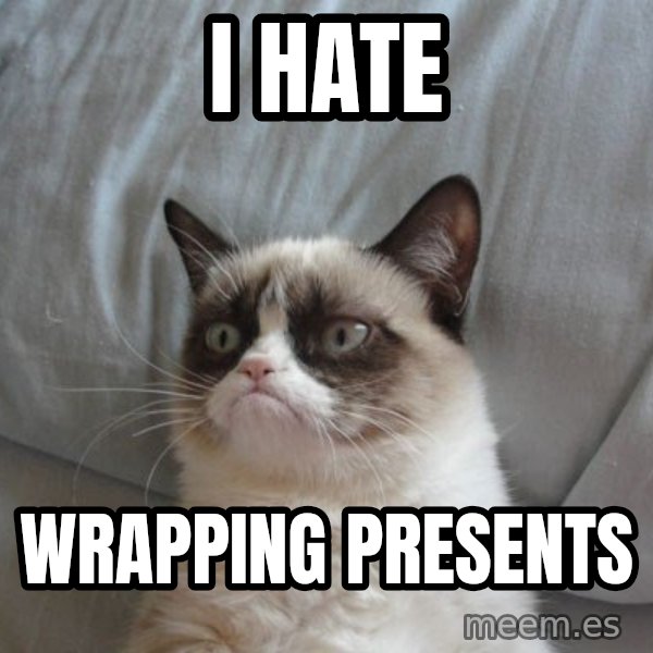 Grumpy cat good meme: I hate / wrapping presents