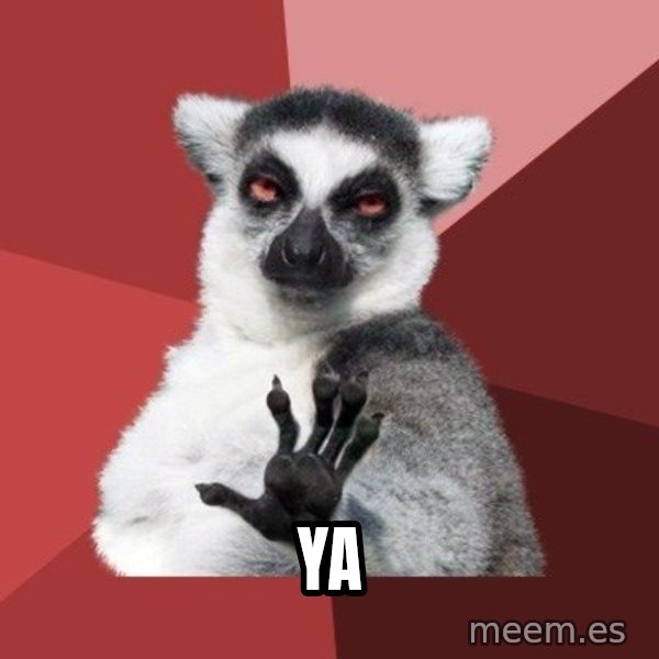 Chill Out Lemur meme: ya
