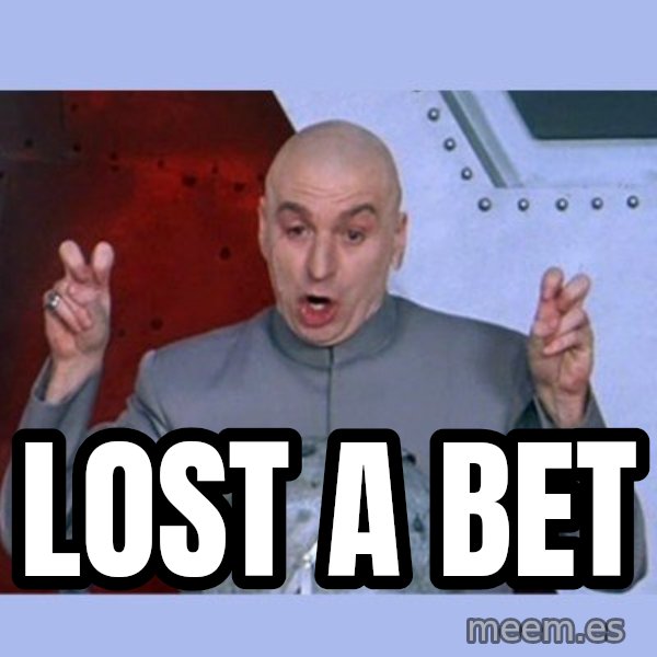 Dr Evil meme meme: lost A Bet