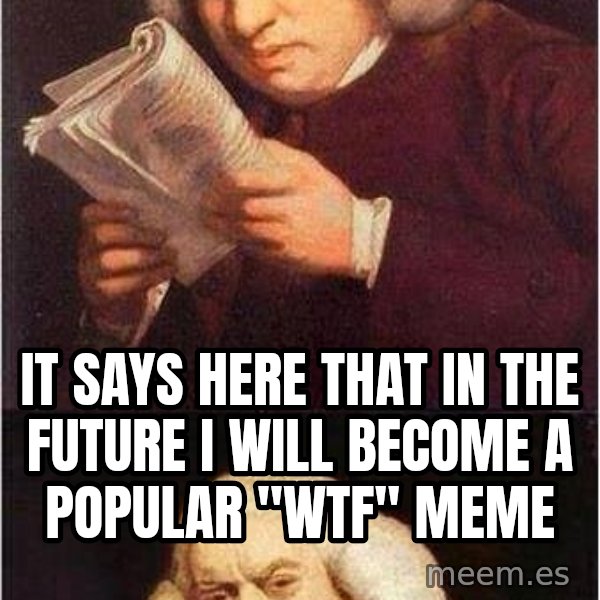 Samuel Johnson meme: It says here that in the future I will become a popular "WTF" meme