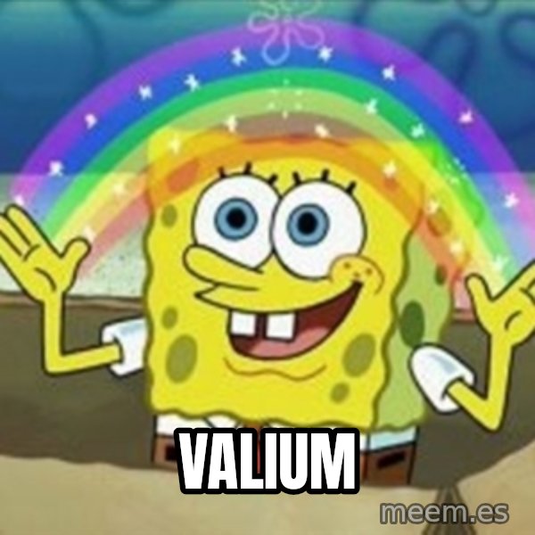 Spongebob meme: Valium