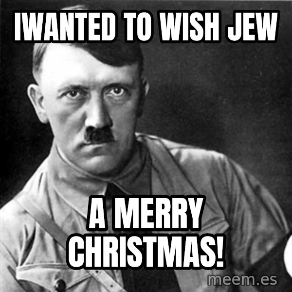 Hitler meme: Iwanted to wish jew / A merry christmas!