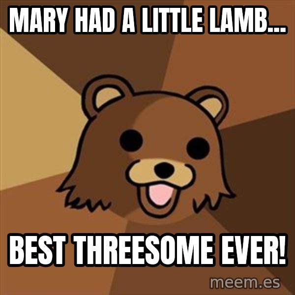 Pedobear meme: mary had a little lamb... / best threesome ever!