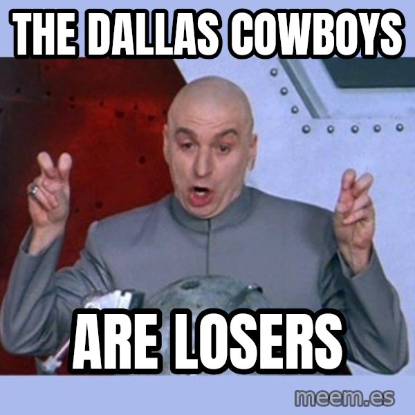 Dr Evil meme meme: THE DALLAS COWBOYS / ARE LOSERS