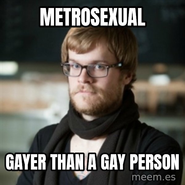 hipster Barista meme: Metrosexual / gAYER than a gay person