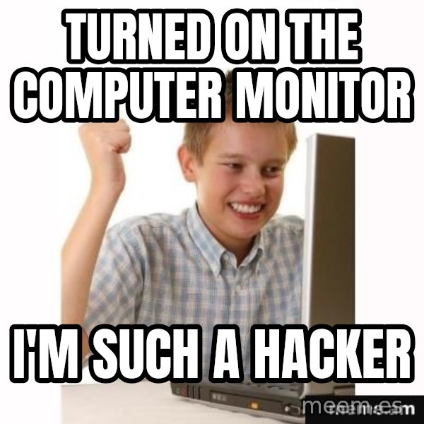 First Day on the internet kid meme: turned on the computer monitor / i'm such a hacker