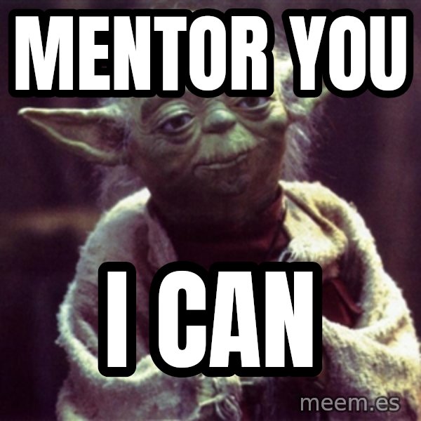 Yoda meme: Mentor you / i can