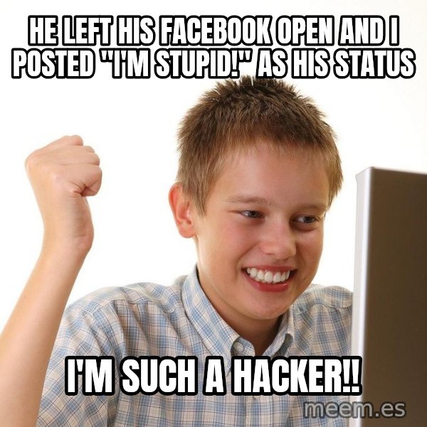 First Day on the internet kid meme: he left his facebook open and I posted "I'm stupid!" as his status / i'm such a hacker!!