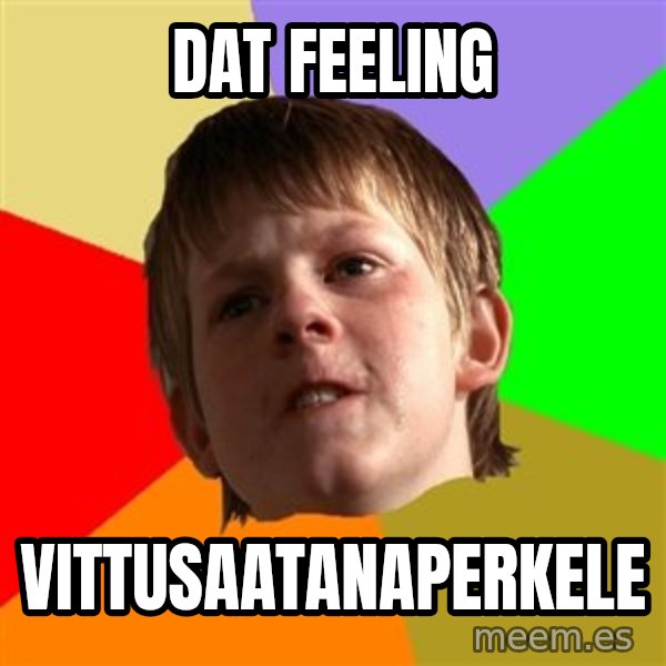 Angry School Boy meme: dat feeling / vittusaatanaperkele