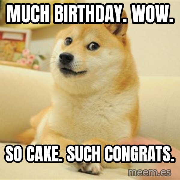so doge meme: Much Birthday. Wow. / So Cake. Such Congrats.